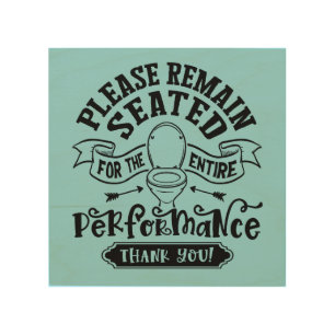 Funny Bathroom Humor – Please Remain Seated Wood Wall Art