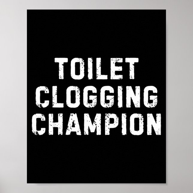 Funny Bathroom Humor Toilet Clogging Chamon  Poster (Front)