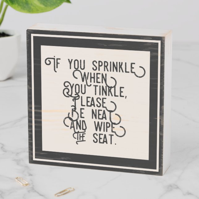 Funny Bathroom If You Sprinkle Wooden Box Sign (In Situ Horizontal)