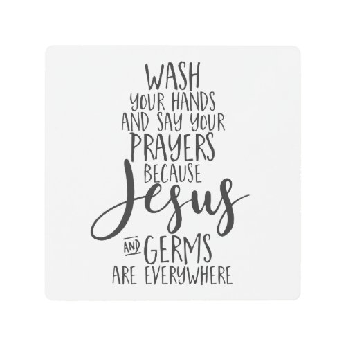 Funny Bathroom Wash hands Jesus Prayers Metal Print