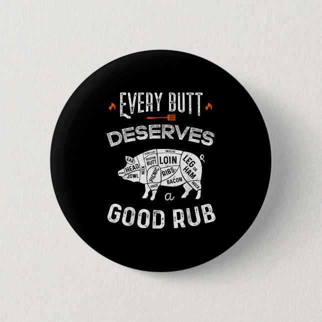 Funny Bbq Chef Every Butt Deserves A Good Rub Barb Button (Front)