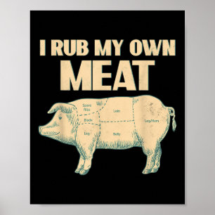 Funny Bbq Chef Gift _ I Rub My Own Meat _ Joke Che Poster