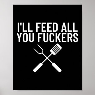Funny Bbq Gift For Dads I'll Feed All You Ers Poster