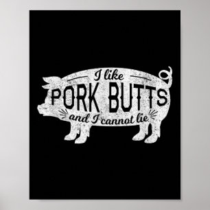 Funny Bbq Gift I Like Pig Pork Butts And I Cannot Poster