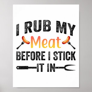 Funny Bbq I Rub My Meat Before I Stick It In Poster