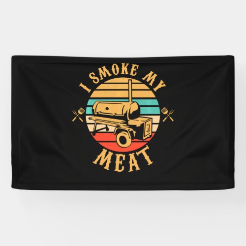 Funny BBQ Lover Gifts  I Smoke My Meat Smoker BBQ Banner