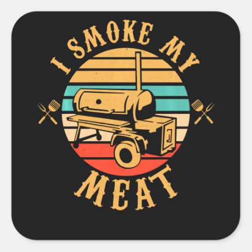 Funny BBQ Lover Gifts  I Smoke My Meat Smoker BBQ Square Sticker