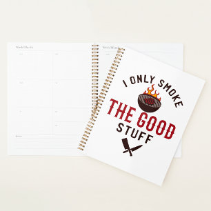 Funny BBQ Quote I Only Smoke The Good Stuff Planner