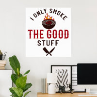 Funny BBQ Quote I Only Smoke The Good Stuff
