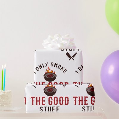 Funny BBQ Quote I Only Smoke The Good Stuff Wrapping Paper
