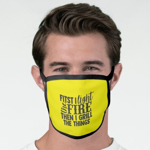 Funny BBQ Quote Light Fire Grill The Things Face Mask