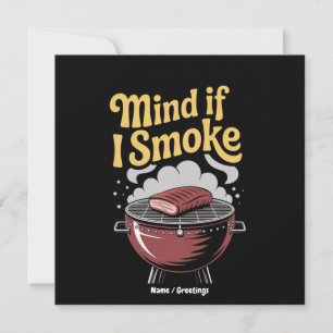 Funny BBQ Smoker "Mind If I Smoke?" Grilling  Invitation
