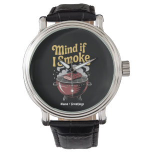 Funny BBQ Smoker "Mind If I Smoke?" Grilling Watch