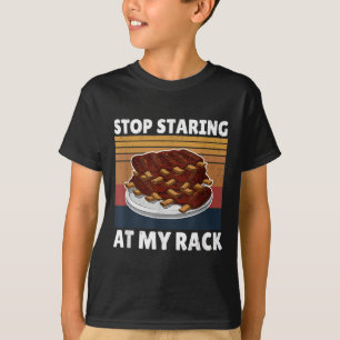 Funny Bbq Tee Stop Staring At My Rack Grill Master