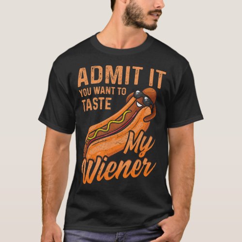 Funny BBQ Weiner Admit It You Want To Taste My Wei T_Shirt