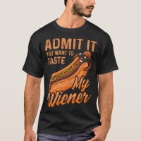 Funny BBQ Weiner Admit It You Want To Taste My Wei