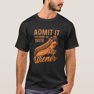 Funny BBQ Weiner Admit It You Want To Taste My Wei T-Shirt