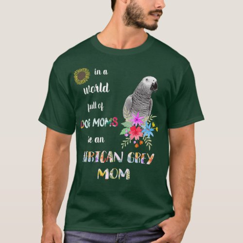 Funny Be A African Grey Parrot Bird Mom T_Shirt