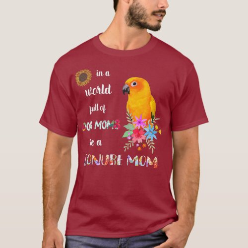 Funny Be A Sun Conure Parrot Bird Mom Mother T_Shirt