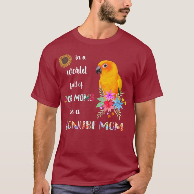 Funny Be A Sun Conure Parrot Bird Mom Mother T-Shirt (Front)