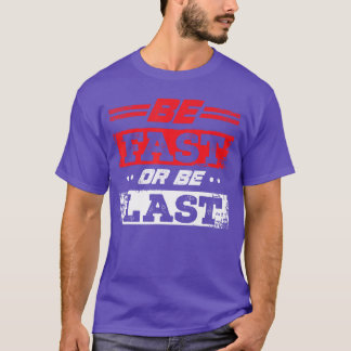 Funny Be Fast Or Be Last Drag Racing Race Drifting T-Shirt