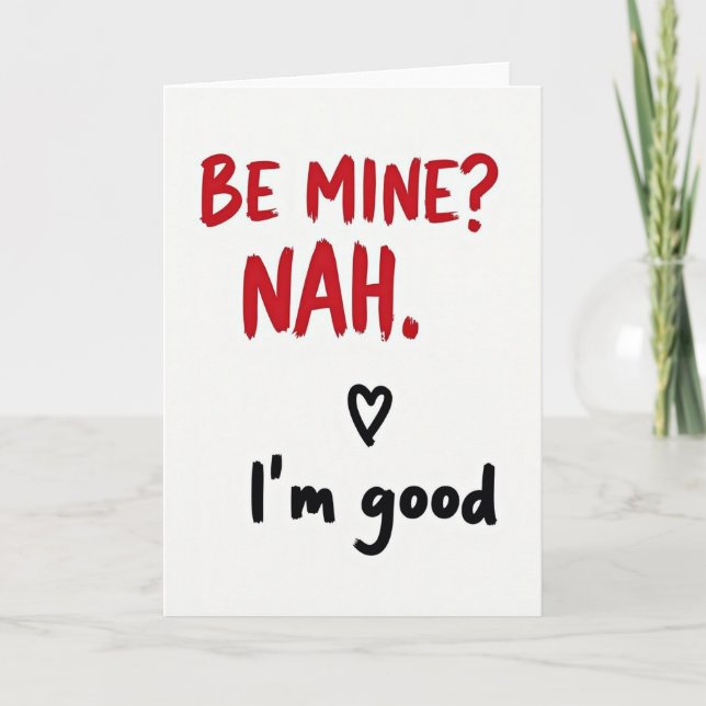 Funny Be Mine Nah Im Good Card (Front)