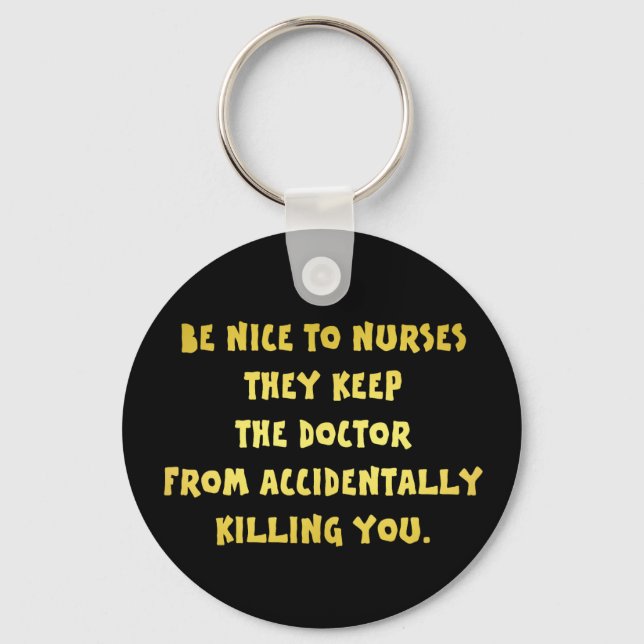 Funny Be Nice to Nurses Joke Keychain (Front)