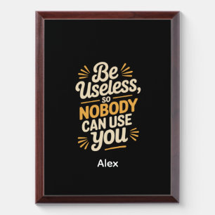 Funny Be Useless Sarcastic Award Plaque