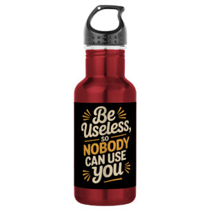 Funny Be Useless Sarcastic Stainless Steel Water Bottle