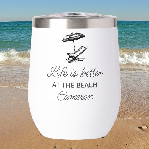 Funny Beach Gift Life is better at the Beach Thermal Wine Tumbler