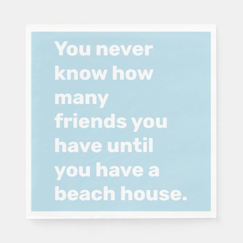 Funny Beach House Friends Quote in Light Blue Napkins