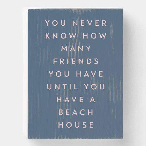 Funny Beach House Friends Saying Wooden Box Sign