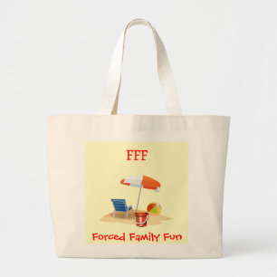 Funny Beach Quote FORCED FAMILY FUN Vacations Large Tote Bag