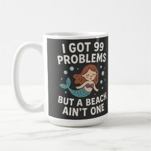 Funny Beach Quote "I Got 99 Problems But A Beach A Coffee Mug