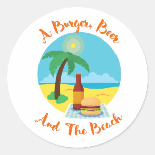 Funny Beach Summer - A Burger, Beer And The Beach Classic Round Sticker