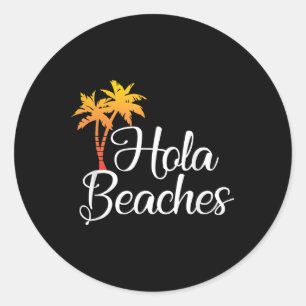Funny Beach Vacation Summer Gift Shirt - Hola Beac Classic Round Sticker