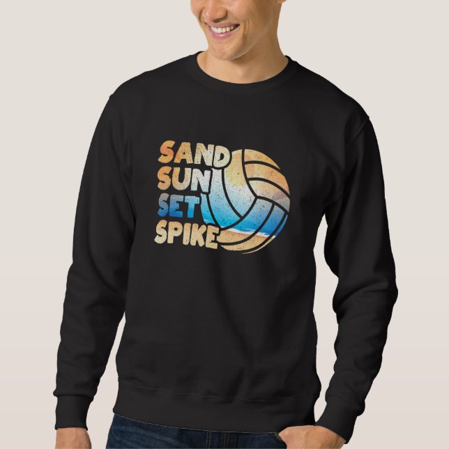 Funny Beach Volleyball Player Vball Quote Sand Sun Sweatshirt (Front)