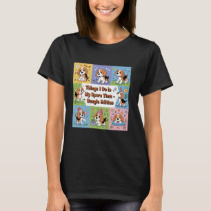 Funny Beagle Lover Things I Do In Spare Time Dog L T-Shirt