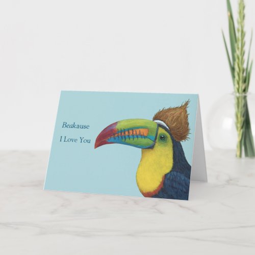 Funny BEAKause I love you card