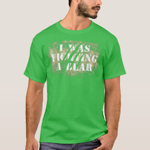 Funny Bear Claw Scratches I Was Fighting A Bear T-Shirt