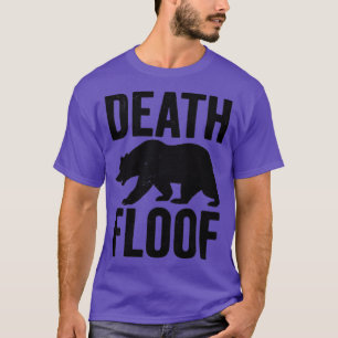 Funny Bear Death Floof T-Shirt