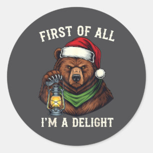 Funny Bear First Of All I'm A Delight Merry Christ Classic Round Sticker