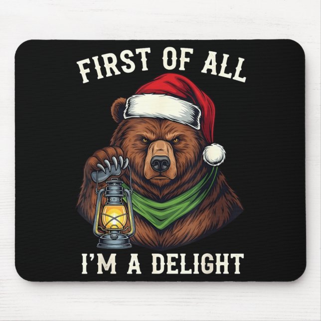 Funny Bear First Of All I'm A Delight Merry Christ Mouse Pad (Front)