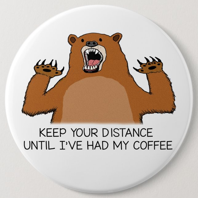 Funny Bear Is Ferocious Before Coffee Button (Front)
