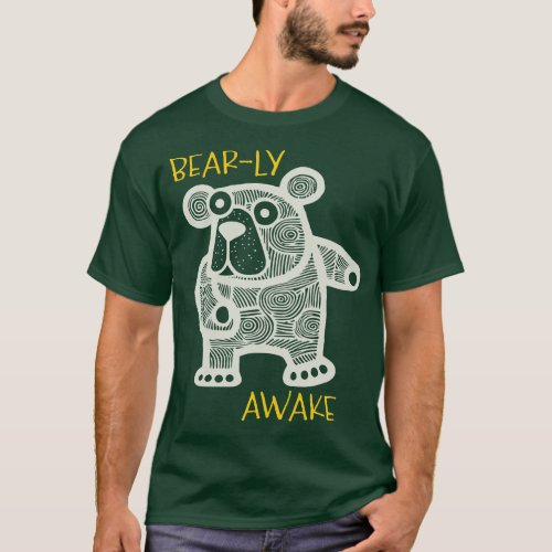 Funny Bear Pun Bearly Awake T_Shirt