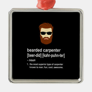 Funny Beard Carpenter Gift Men Metal Ornament