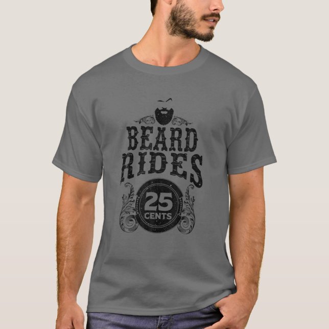 Funny Beard Gift Men Beard Rides 25 Cents Cool Bea T-Shirt (Front)