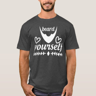 Funny Beard Gifts Beard Yourself 2 T-Shirt
