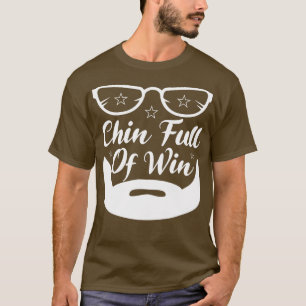 Funny Beard Gifts Chin Full Of Win 2 T-Shirt