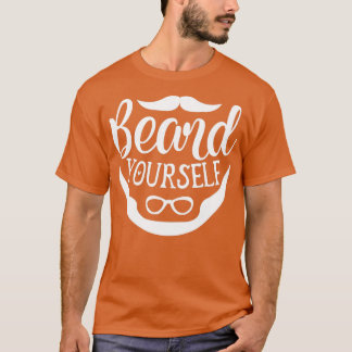 Funny Beard Gifts For Men Beard Youself T-Shirt